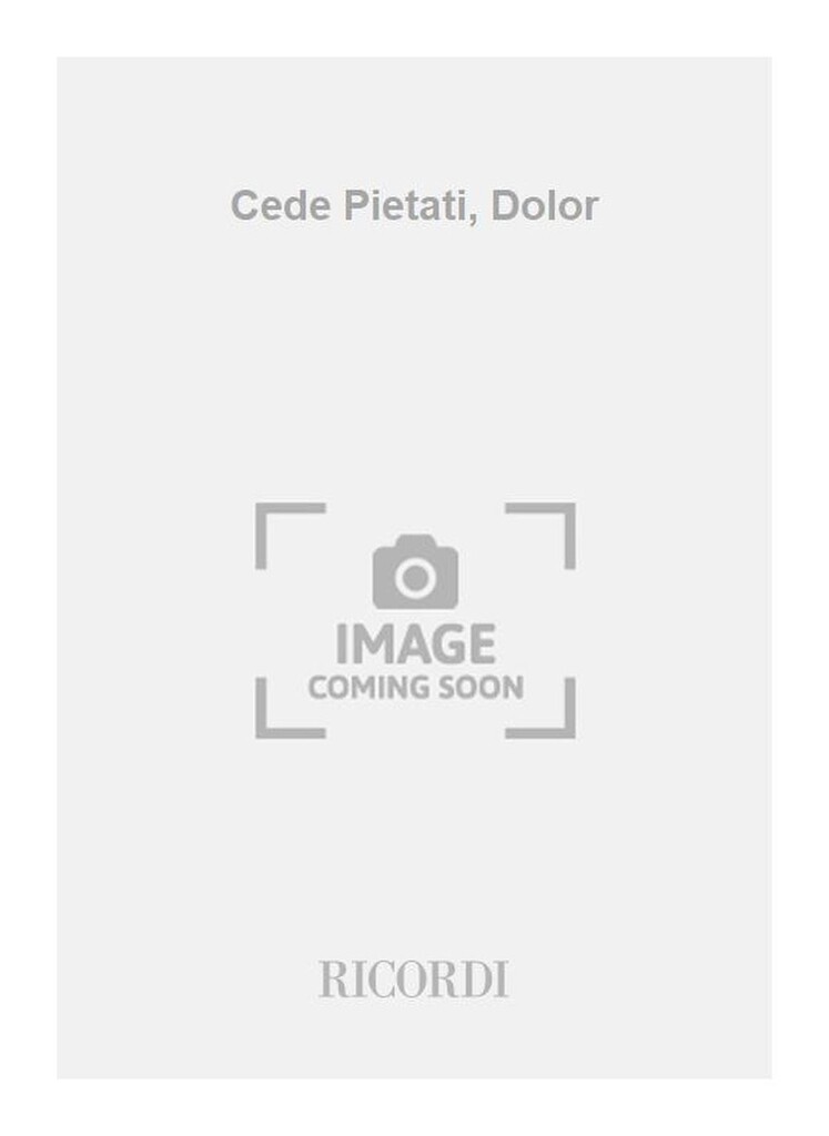 Cede Pietati, Dolor